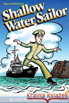 Shallow Water Sailor Raymond H. Garra 9781517265137 Createspace