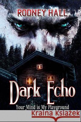 Dark Echo Rodney Hall 9781517266066 Createspace