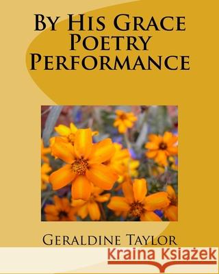 By His Grace Poetry Performance Geraldine Taylor 9781517266189