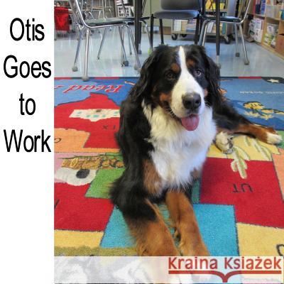 Otis Goes to Work: Book 3 of the Otis books Neuman, Dana George 9781517266974 Createspace