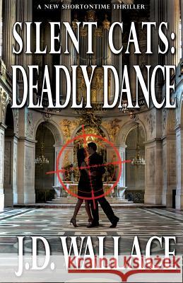 Silent Cats: Deadly Dance J. D. Wallace 9781517268244 Createspace