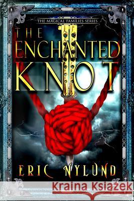 The Enchanted Knot Eric Nylund 9781517269852