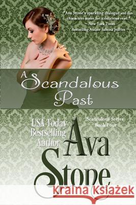 A Scandalous Past Ava Stone 9781517270780 Createspace