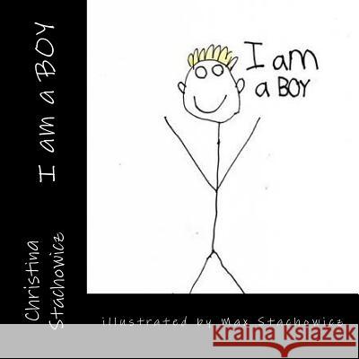 I am a BOY Stachowicz, Max 9781517271091 Createspace