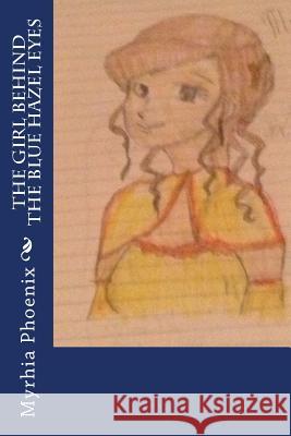 The girl behind the blue hazel eyes Kaitlyn Myrhia Vassar Myrhia Phox Phoenix 9781517271725 Createspace Independent Publishing Platform