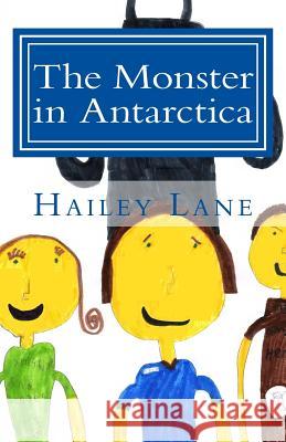 The Monster in Antarctica Hailey Lane 9781517272029 Createspace Independent Publishing Platform