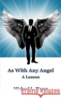 As With Any Angel - A Lesson Piazza, Michael L. 9781517272739 Createspace