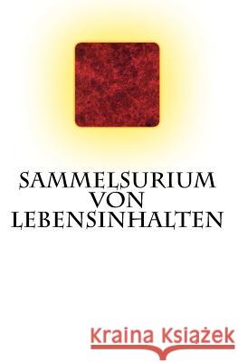 Sammelsurium von Lebensinhalten: (2011-2015) Lohja, Rubin 9781517273385 Createspace Independent Publishing Platform