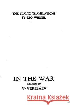In the War, Memoirs of V. Veresáev Wiener, Leo 9781517273583