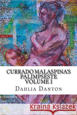 Currado Malaspina's Palimpseste Volume I Dahlia Danton 9781517276027 Createspace Independent Publishing Platform