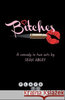 Bitches Sean Abley 9781517277369 Createspace