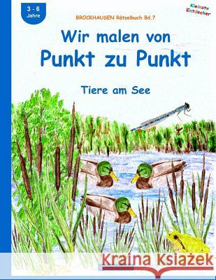 BROCKHAUSEN Rätselbuch Bd.7: Wir malen von Punkt zu Punkt: Tiere am See Golldack, Dortje 9781517280550 Createspace Independent Publishing Platform