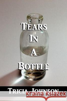 Tears in a Bottle Tricia Johnson 9781517283049