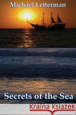 Secrets of the Sea Michael Letterman 9781517283278 Createspace Independent Publishing Platform