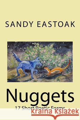 Nuggets: 17 Short Poetic Forms Sandy Eastoak 9781517283490 Createspace