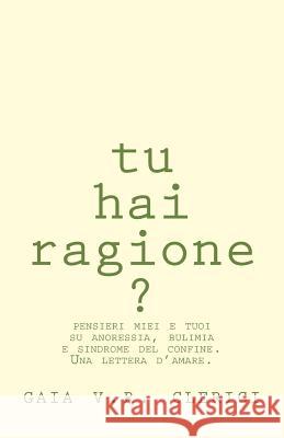 Tu hai ragione: una lettera d'amare Clerici, Gaia V. R. 9781517283568 Createspace