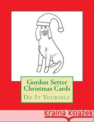 Gordon Setter Christmas Cards: Do It Yourself Gail Forsyth 9781517283889 Createspace