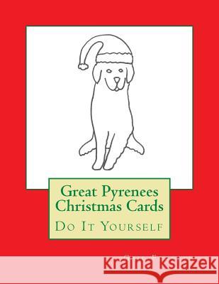 Great Pyrenees Christmas Cards: Do It Yourself Gail Forsyth 9781517285425 Createspace