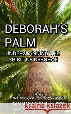 Deborah's Palm: Understanding the Spirit of Deborah Tammara Monika Usry It's All about Him Medi 9781517286859 Createspace