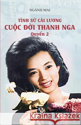 Tinh Su Cai Luong Cuoc Doi Thanh Nga - Quyen 2 Mai Nganh 9781517287023 Createspace Independent Publishing Platform