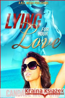 Lying for Your Love Candace Mumford 9781517287573