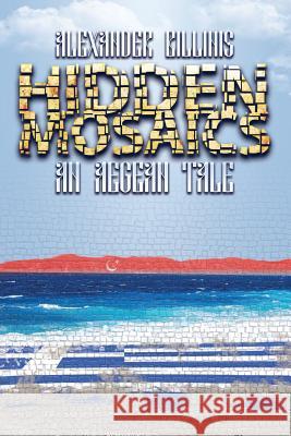 Hidden Mosaics: An Aegean Tale Alexander Billinis 9781517287948 Createspace
