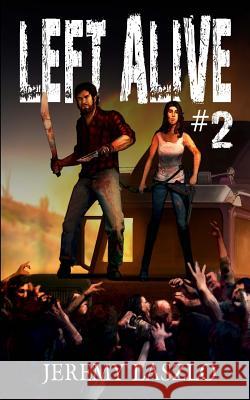 Left Alive #2 Jeremy Laszlo 9781517288129 Createspace