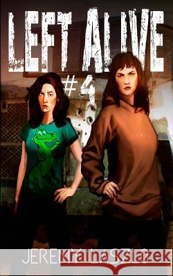 Left Alive #4 Jeremy Laszlo 9781517288570 Createspace