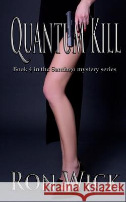 Quantum Kill Ron Wick 9781517289348 Createspace