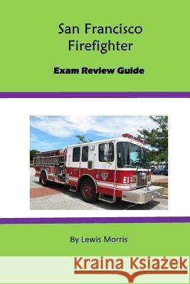 San Francisco Firefighter Exam Review Guide Lewis Morris 9781517291136 Createspace Independent Publishing Platform