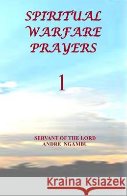 Spiritual Warfare Prayers 1 Andre Ngambu 9781517291273 Createspace