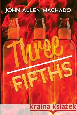 Three Fifths John Allen Machado 9781517291327 Createspace Independent Publishing Platform