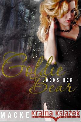 Goldie Locks Her Bear MacKenzie Raye 9781517291785