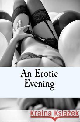 An Erotic Evening: A Sexual Game Avry Rose 9781517293765 Createspace Independent Publishing Platform
