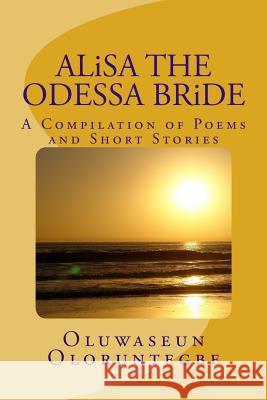 Alisa the Odessa Bride Oluwaseun Ayokunnu Oloruntegbe 9781517294243 Createspace Independent Publishing Platform
