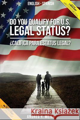 Do You Qualify for U.S. Legal Status? Andres y. Mejer 9781517295486 Createspace Independent Publishing Platform