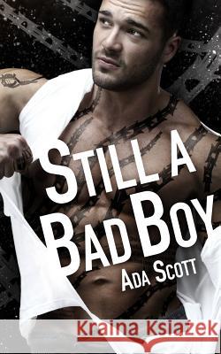 Still a Bad Boy Ada Scott 9781517296971 Createspace