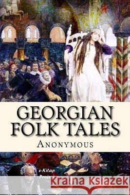Georgian Folk Tales: Illustrated Anonymous                                Marjory Wardrop 9781517298685 