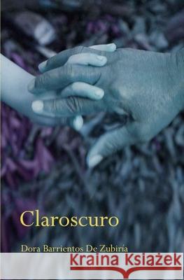 Claroscuro Dora Barriento 9781517301491 Createspace Independent Publishing Platform