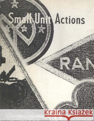 Small Unit Actions U. S. Army Center for Militar U. S. Army Center for Militar 9781517301828 Createspace