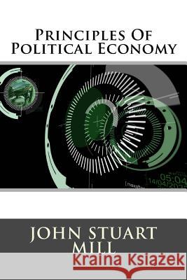 Principles Of Political Economy John Stuart Mill 9781517302207 Createspace