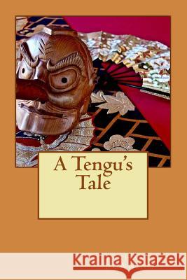 A Tengu's Tale MR Richard Downing 9781517302375