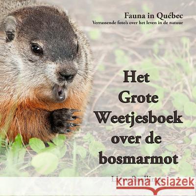 Het Grote Weetjesboek over de bosmarmot Snellings, Lieve 9781517303037 Createspace