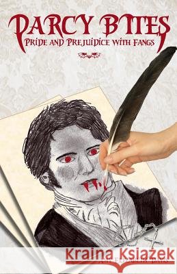 Darcy Bites: Pride and Prejudice with Fangs Amy Elizabeth Davis 9781517306779 Createspace Independent Publishing Platform