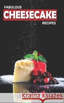 Fabulous Cheesecake Recipes! Les Ilagan 9781517308797 Createspace Independent Publishing Platform