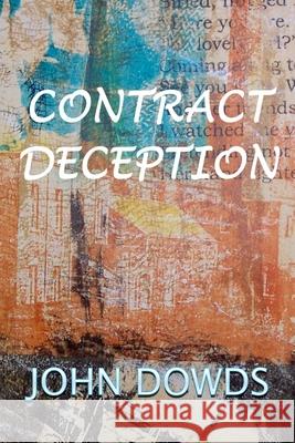 Contract Deception MR John Dowds 9781517311247 Createspace