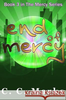 End of Mercy C. C. Marks 9781517312862 Createspace