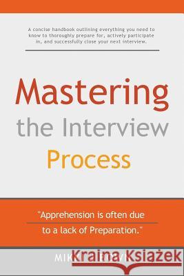 Mastering the Interview Process Mikki J. Bown 9781517313586 Createspace Independent Publishing Platform
