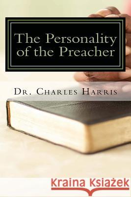 The Personality of the Preacher Dr Charles Harris 9781517314385