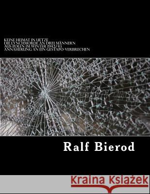 Keine Heimat in Uetze: Die Lynchmorde an drei Männern aus Polen im Winter 1942/43 Bierod, Ralf 9781517314828